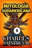  Charles Saintduval - MITOLOGÍA SUDAMERICANA: La leyenda de Naylamp.