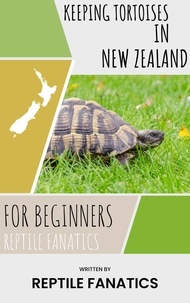  Reptile Fanatics - Keeping Tortoises in New Zealand For Beginners.