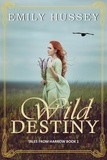  Emily Hussey - Wild Destiny - Tales from Harrow, #1.
