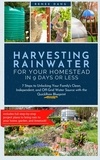  Renee Dang - Harvesting Rainwater for Your Homestead in 9 Days or Less: 7 Steps to Unlocking Your Family's Clean, Independent, and Off-Grid Water Source with the QuickRain Blueprint.