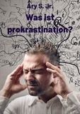  Ary S. Jr. - Was ist prokrastination?.