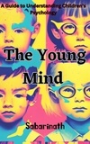  Sabarinath - The Young Mind - A Guide to Understanding Children's Psychology.