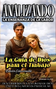  Sermones Bíblicos - Analizando la Enseñanza de la Labor: La Guía de Dios para el Trabajo - La Enseñanza del Trabajo en la Biblia.
