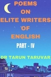  Dr Tarun Taruvar - Poems on Elite Writers of English - Part - IV.