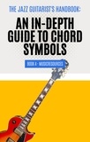  MusicResources - The Jazz Guitarist's Handbook: An In-Depth Guide to Chord Symbols Book 4 - The Jazz Guitarist's Handbook, #4.