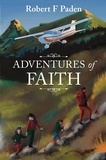  Robert F  Paden - Adventures in Faith - Life and Times of Robert F Paden, #3.