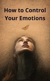  Mohanad Hasan Mhmood - How to Control Your Emotions.