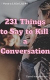  David Macpherson - 231 Things to Say to Killa Conversation - I Have a Little List, #4.