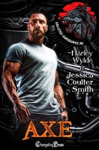  Harley Wylde et  Jessica Coulter Smith - Axe - Devoted Guardians MC, #1.