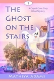  Mathiya Adams - The Ghost on the Stairs - Crystal Cove Cozy Ghost Mysteries, #1.