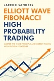  Jarrod Sanders - Elliott Wave - Fibonacci High Probability Trading: Master The Wave Principle And Market Timing With Proven Strategies.