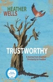  Heather Wells - Trustworthy: A Journey From American Christianity to Freedom - Trustworthy Memoir, #1.