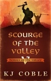  K.J. Coble - Scourge of the Valley - Heroes of the Valley, #5.