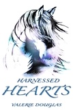  Valerie Douglas - Harnessed Hearts.