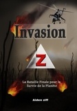  Aiden Ziff - Invasion Z:  La Bataille Finale pour la Survie de la Planète.