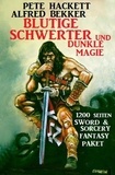  Alfred Bekker et  Pete Hackett - Blutige Schwerter und dunkle Magie: 1200 Seiten Sword &amp; Sorcery: Fantasy Paket.