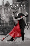  Antón Gazenbeek - Dentro del show Tango argentino La historia de los más importantes show de tango de todos los tiempos.