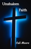 Cali Moore - Unshaken Faith - Faith, #2.