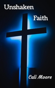  Cali Moore - Unshaken Faith - Faith, #2.