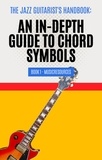  MusicResources - The Jazz Guitarist's Handbook: An In-Depth Guide to Chord Symbols Book 1 - The Jazz Guitarist's Handbook, #1.