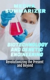  Mecha Summarizer - Biotechnology and Genetic Engineering: Revolutionizing the Present and Beyond.