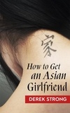 Derek Strong - How to Get an Asian Girlfriend.