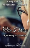  James Heart - The Dare - A Journey To Passion - Emily's Public Adventures., #6.