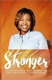  Dr. Teresa A. Smith - Stronger: How Overcoming Life's Adversities Can Push You Into Your Purpose.