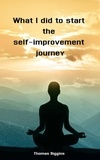  Thomas Biggins - What I did to start the self-improvement journey.