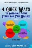  Carolle Jean-Murat, MD - 4 Quick Ways to Overcome Acute Stress for True Healing.