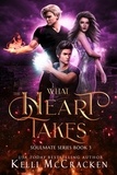  Kelli McCracken - What the Heart Takes: A Psychic-Elemental Romance - Soulmate, #3.