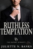  Juliette N Banks - Ruthless Temptation - The Dufort Dynasty, #6.