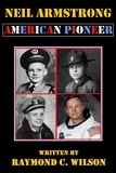  Raymond C. Wilson - Neil Armstrong: American Pioneer.