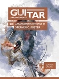  Reynhard Boegl et  Bettina Schipp - Guitar Arrangements - 30 Arrangements of Songs by Stephen C. Foster.