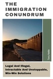  Terry Nettle - The Immigration Conundrum: Legal And Illegal, Intractable And Unstoppable, Win-Win Solutions.