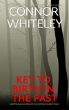  Connor Whiteley - Key To Birth In The Past: A Bettie Private Eye Mystery Short Story - The Bettie English Private Eye Mysteries.