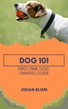 Johan Blom - Dog 101: First-Time Dog Owners Guide.