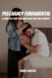  Tanya Gaellen - Pregnancy Fundamental! A Guide for Your Pregnancy with Safe And Comfort.