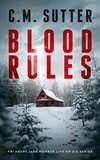  C.M. Sutter - Blood Rules - FBI Agent Jade Monroe Live or Die Series, #7.