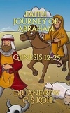  Dr Andrew C S Koh - Faith Journey of Abraham: Genesis 12-25 - Genesis, #2.