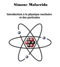  Simone Malacrida - Introduction à la physique nucléaire et des particules.