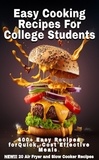  Cary Ganz - Easy Cooking Recipes For College Students: 400+ Easy Recipes For Quick Cost Effective Meals.