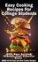  Cary Ganz - Easy Cooking Recipes For College Students: 400+ Easy Recipes For Quick Cost Effective Meals.