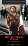  Libros de México Editores - Breve Historia de México: Para gente ocupada.
