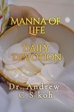  Dr Andrew C S Koh - Manna of Life: Daily Devotion - Daily Devotion, #1.