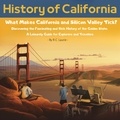  R.C. Laurie - History of California. What Makes California and Silicon Valley Tick? Discovering the Fascinating and Rich History of the Golden State: A Leisurely Guide for Explorers and Travelers.