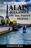  Henry Rohmer - Alain Boulanger und das Pariser Phantom: Frankreich Krimi.