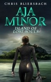  Chris Bliersbach - Aja Minor: Island of Lost Souls (A Psychic Crime Thriller Series Book 6) - Aja Minor, #6.