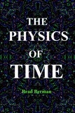  Brad G. Berman - The Physics of Time.