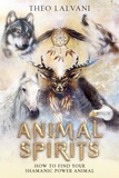  Theo Lalvani - Animal Spirits: How to Find Your Shamanic Power Animal.